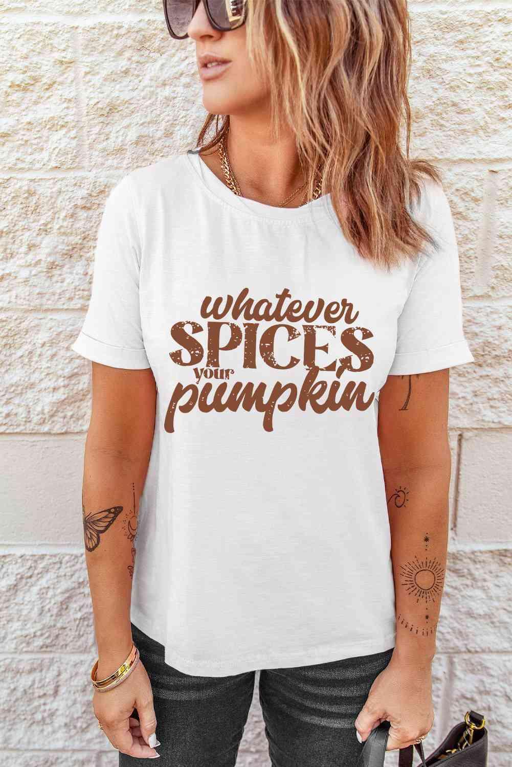 Get trendy with WHATEVER SPICES YOUR PUMPKIN Graphic Tee - T-Shirt available at Styles Code. Grab yours today!