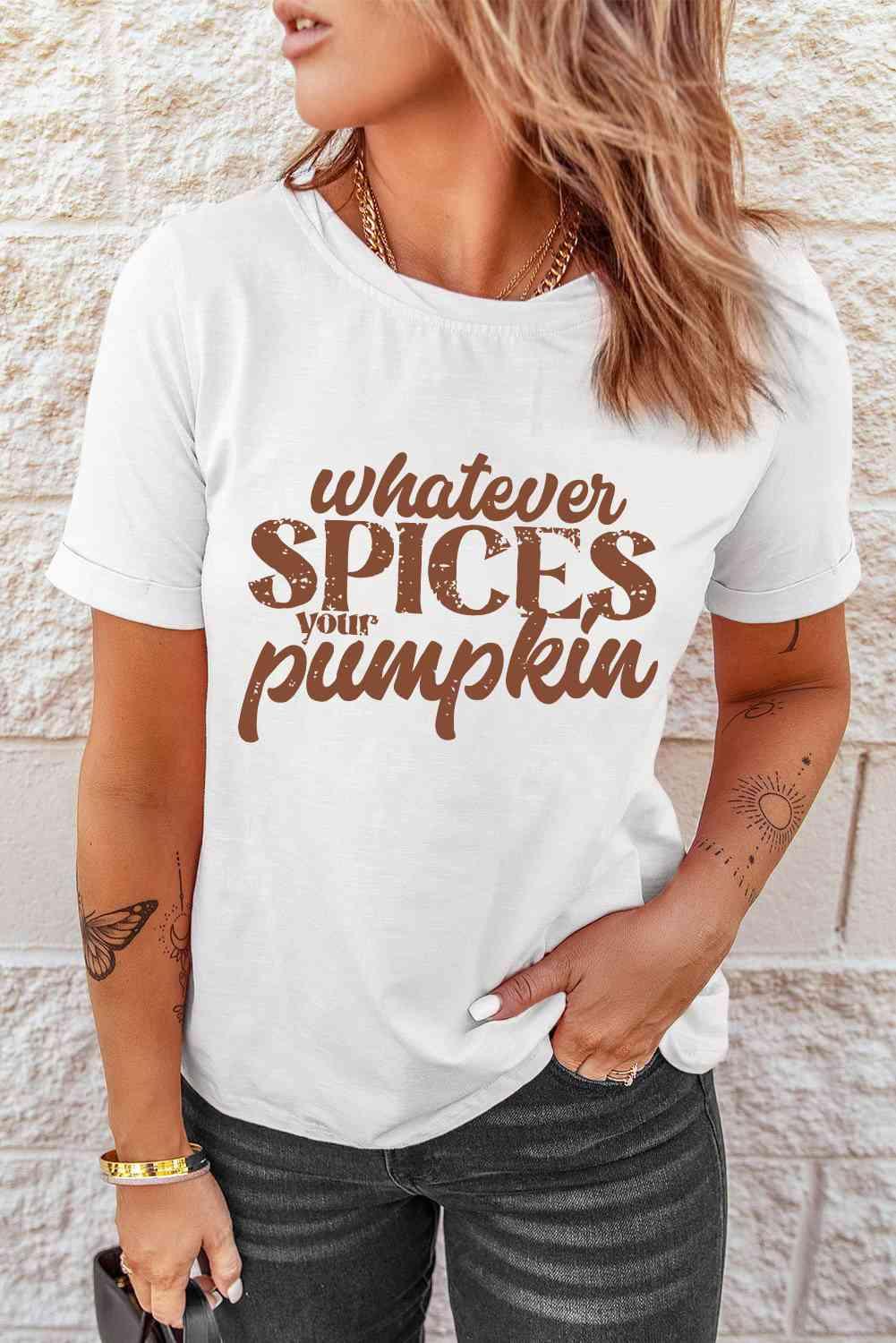 Get trendy with WHATEVER SPICES YOUR PUMPKIN Graphic Tee - T-Shirt available at Styles Code. Grab yours today!