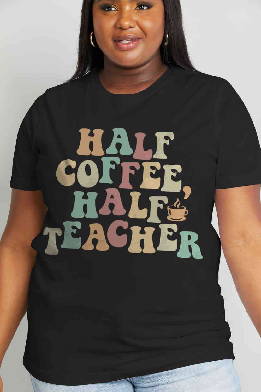 Get trendy with Simply Love Full Size HALF COFFEE HALF TEACHER Graphic Cotton Tee - T-Shirt available at Styles Code. Grab yours today!