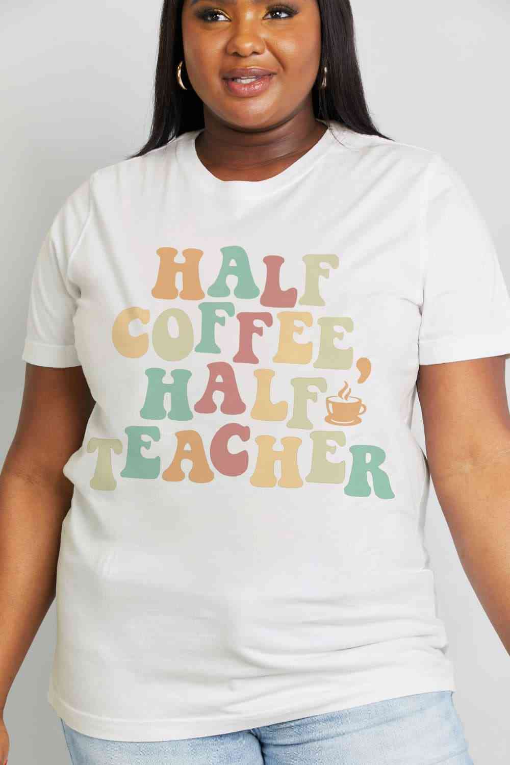 Get trendy with Simply Love Full Size HALF COFFEE HALF TEACHER Graphic Cotton Tee - T-Shirt available at Styles Code. Grab yours today!